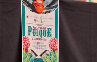 EN LA CAPITAL EL FESTIVAL DEL PULQUE Y LA MELCOCHA ESTE 6 DE ABRIL